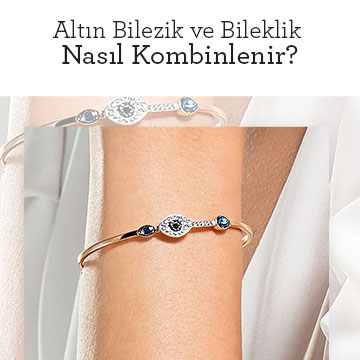 Altın Bilezik ve Bileklik Nasıl Kombinlenir?