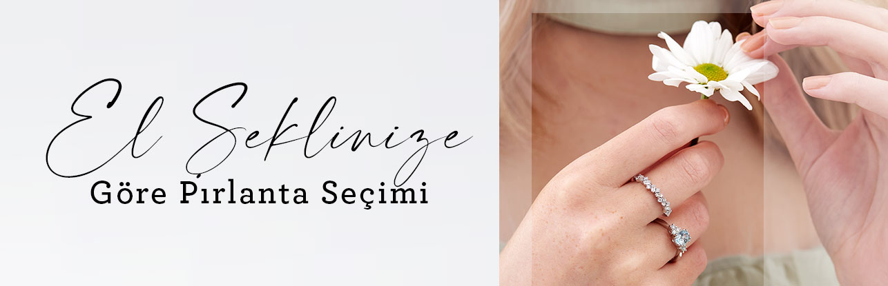 EL ŞEKLİNİZE GÖRE PIRLANTA SEÇİMİ
