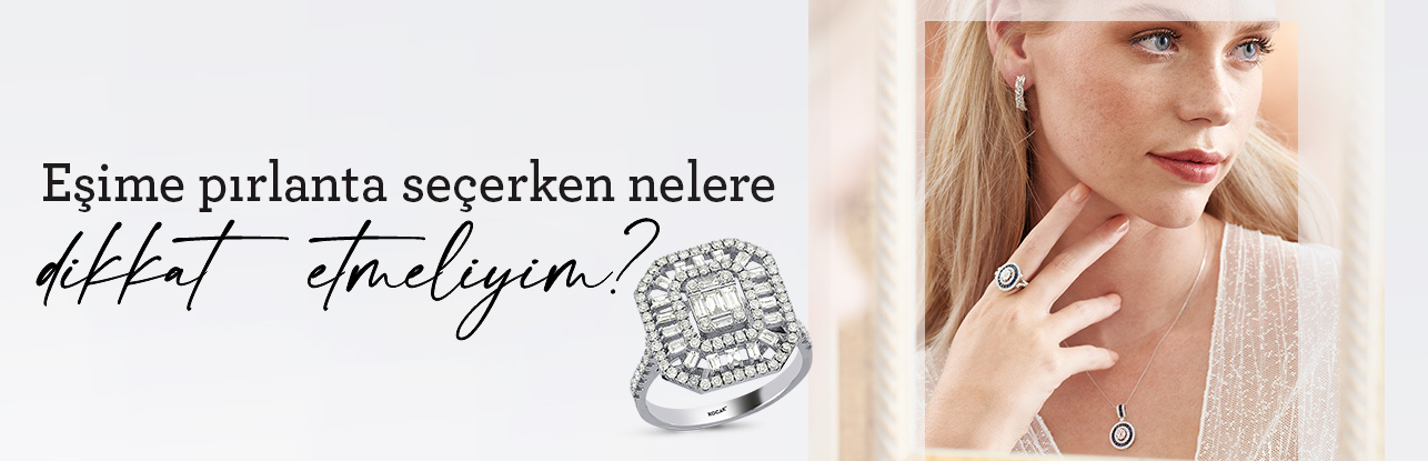 EŞİME PIRLANTA SEÇERKEN NELERE DİKKAT ETMELİYİM ?